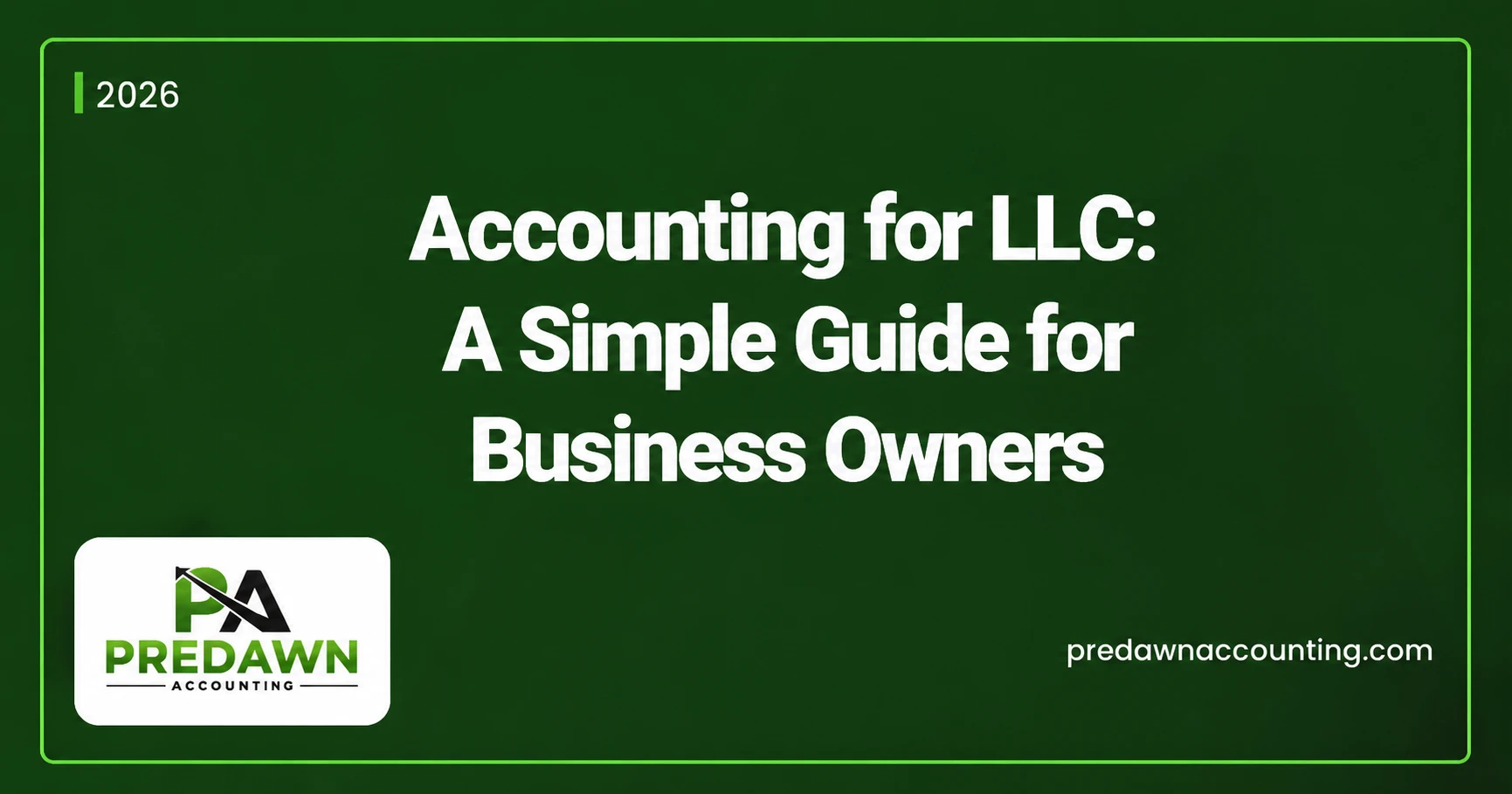 Accounting for LLC A Simple Guide for Business Owners - Predawn Accounting