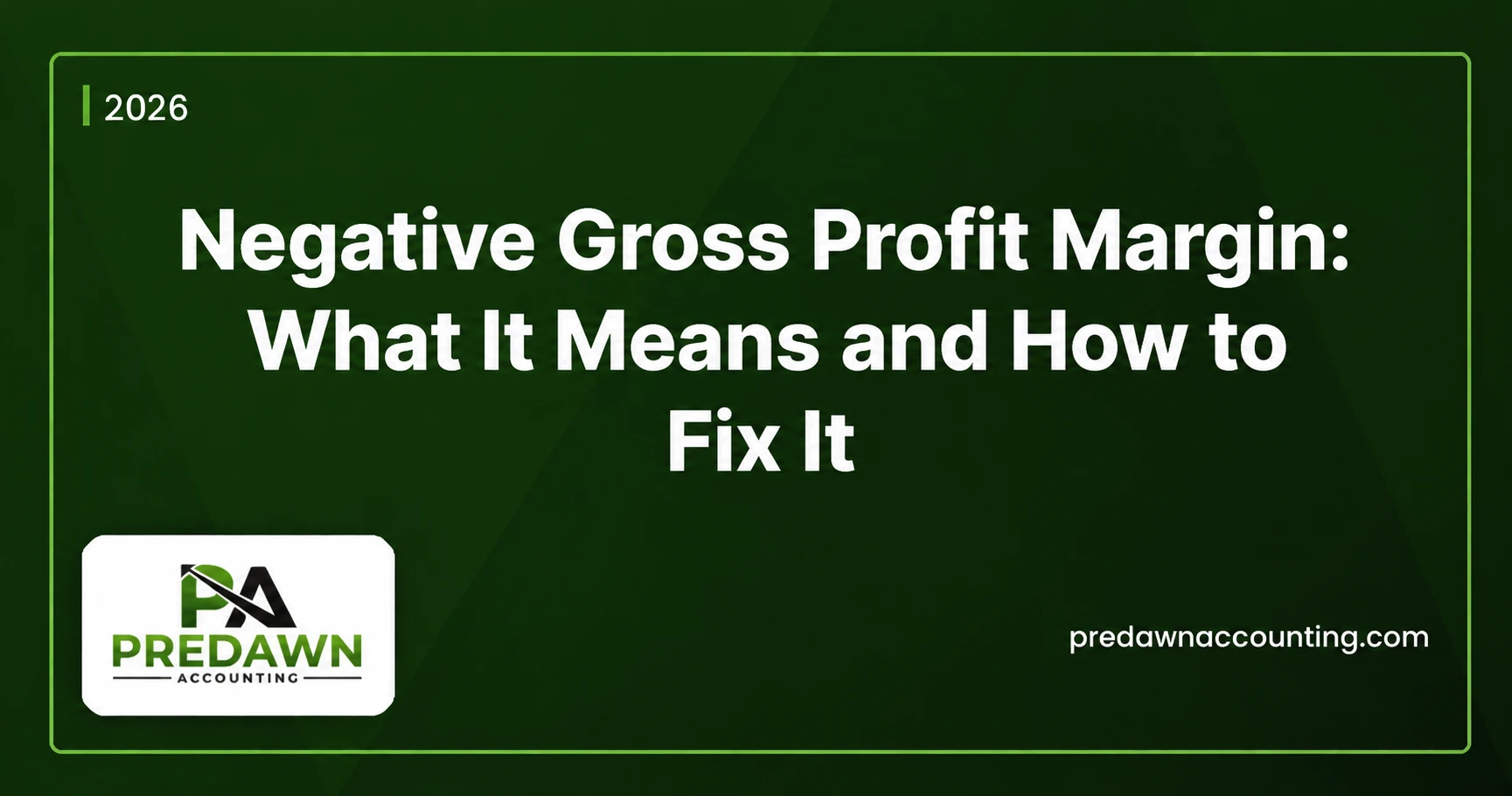 Negative Gross Profit Margin 2026 - What It Means and How to Fix It - Predawn Accounting