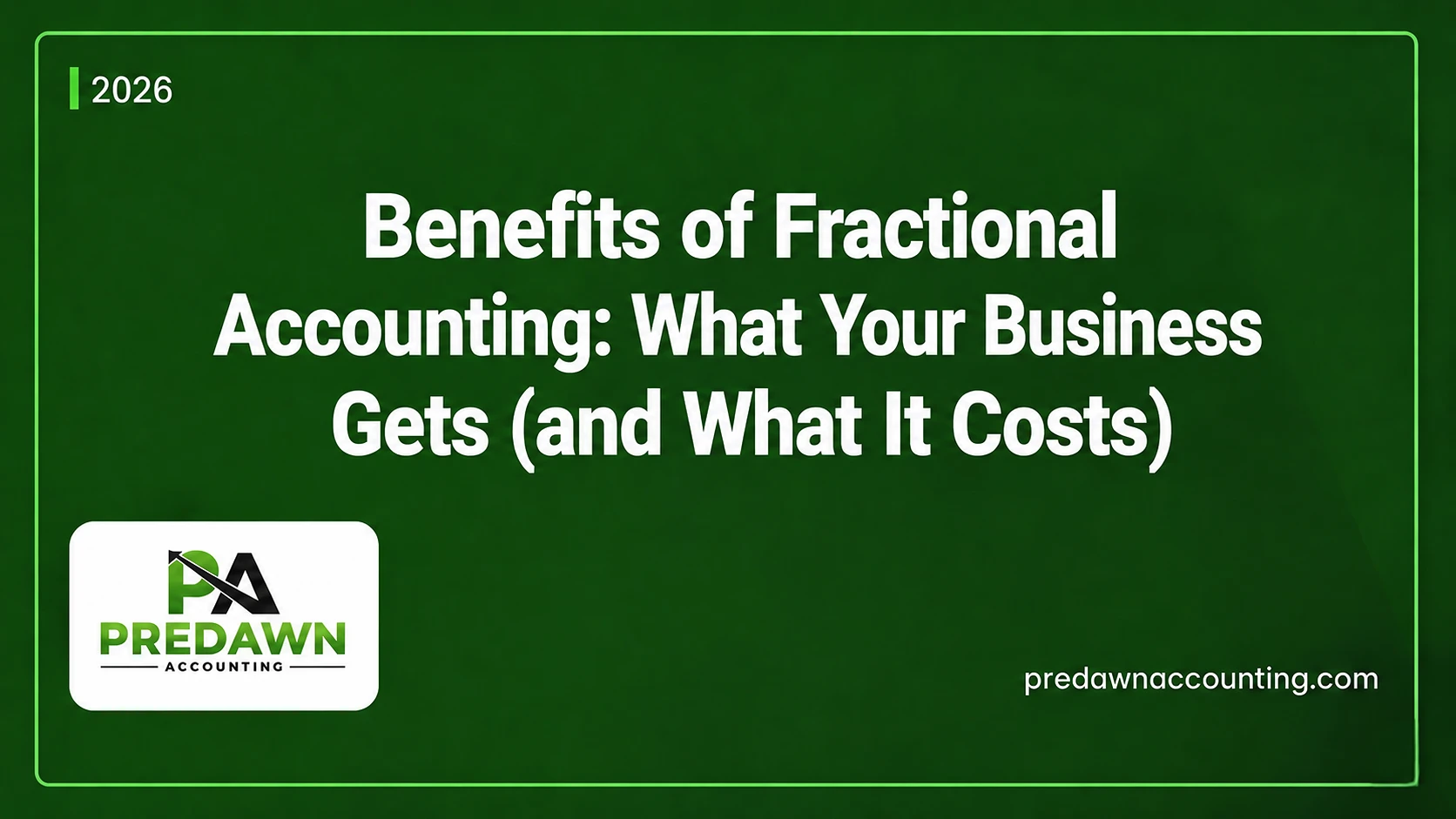 Benefits of Fractional Accounting graphic by Predawn Accounting highlighting business value and cost