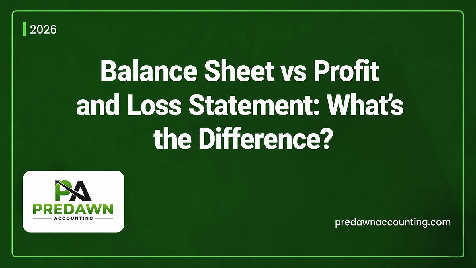 Predawn Accounting banner on Balance Sheet vs Profit and Loss Statement