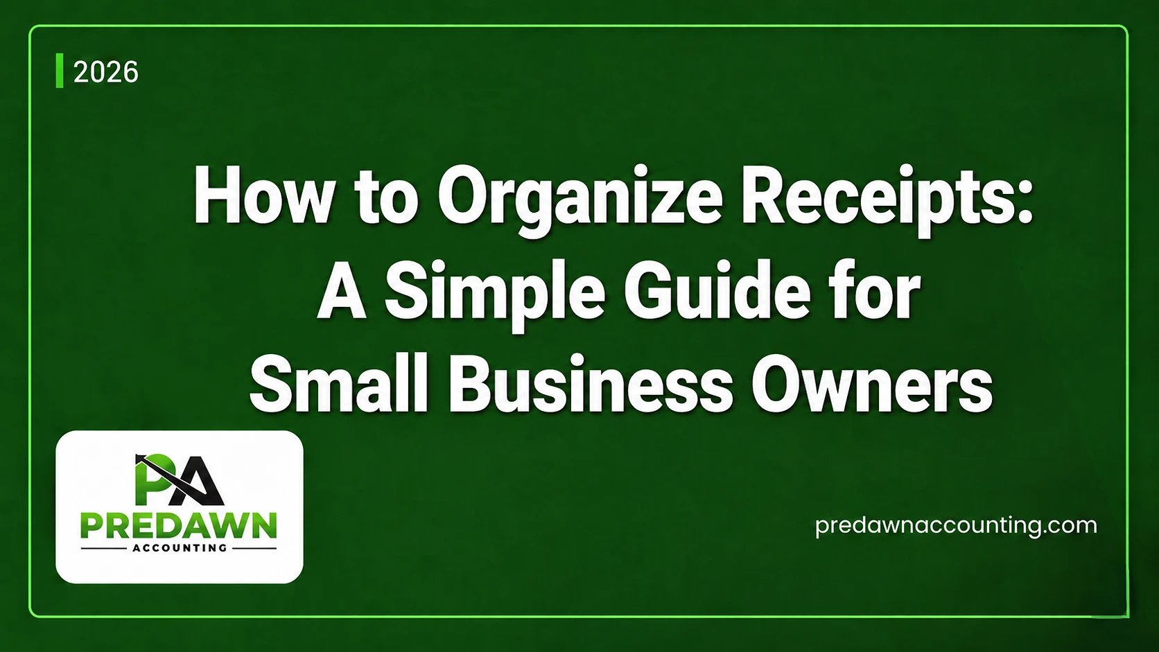 Predawn Accounting guide on How to Organize Receipts for small business owners