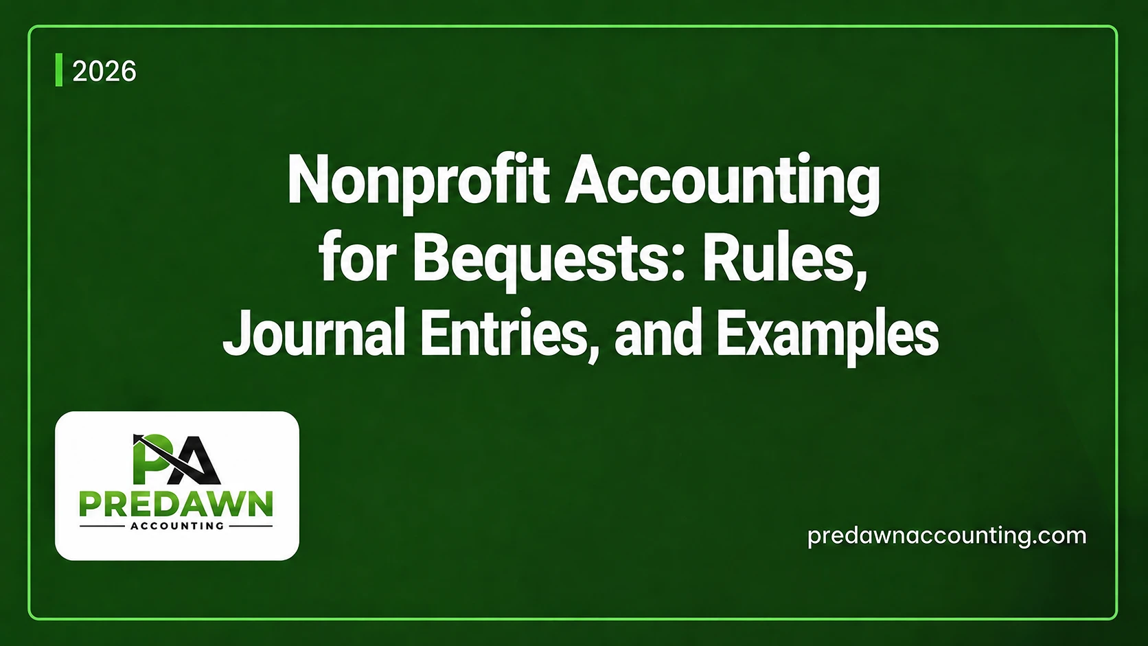 Predawn Accounting guide to Nonprofit Accounting for Bequests, covering key rules, journal entries