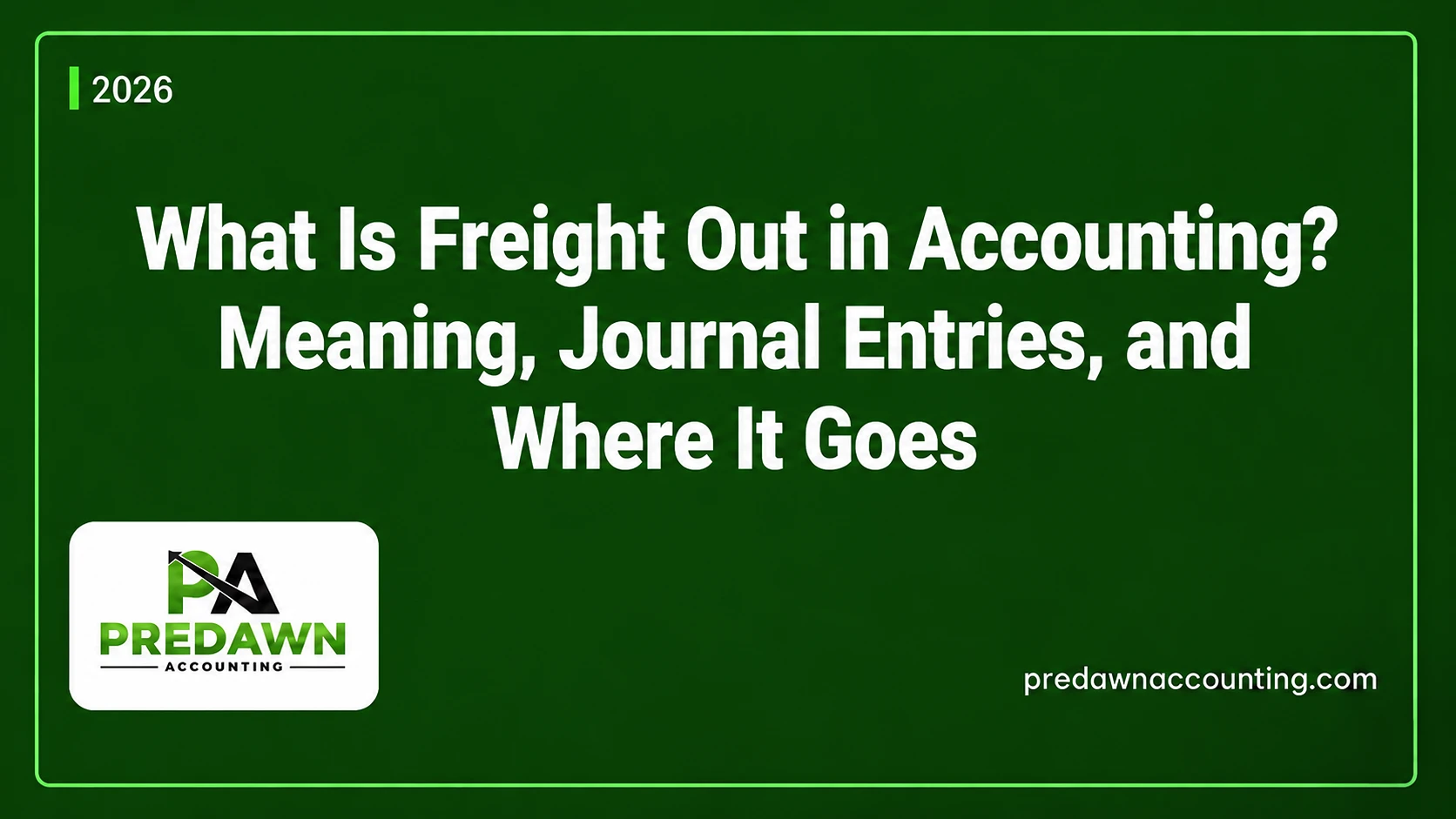 What Is Freight Out in Accounting Explained by Predawn Accounting