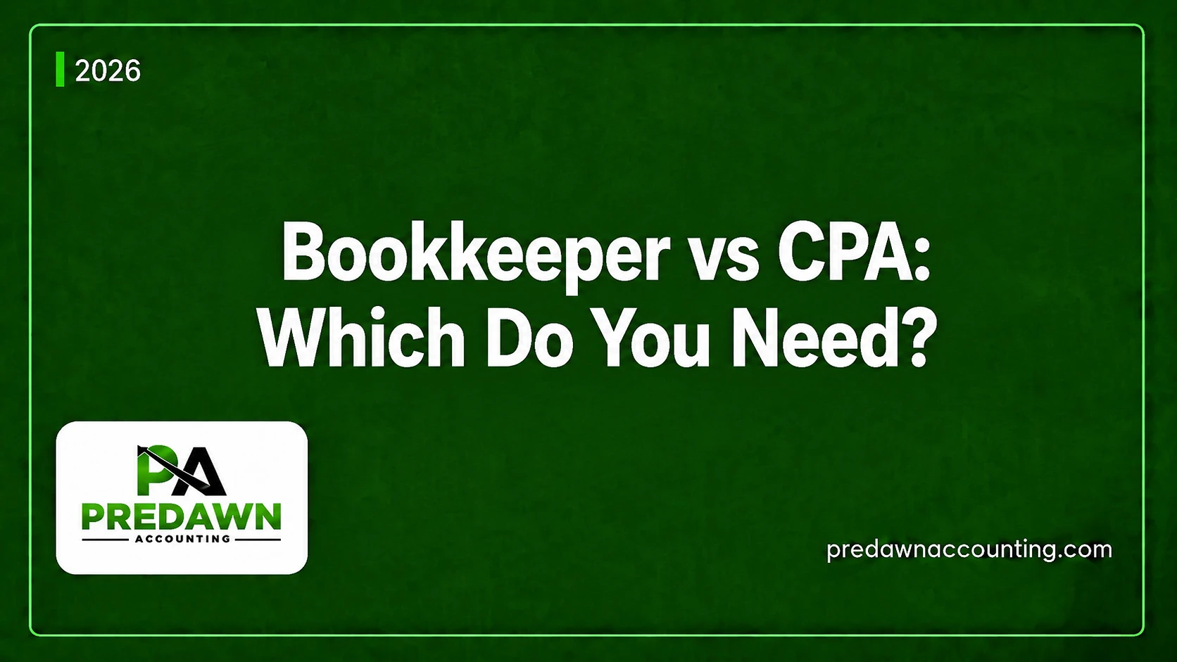 Bookkeeper vs CPA Which Do You Need Guide by Predawn Accounting