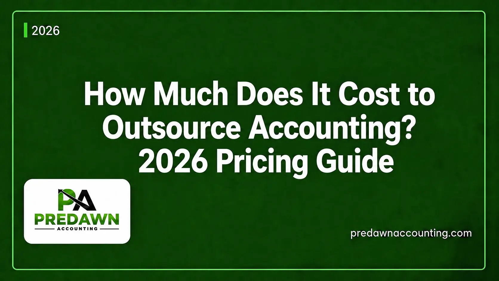 How Much Does It Cost to Outsource Accounting Guide by Predawn Accounting