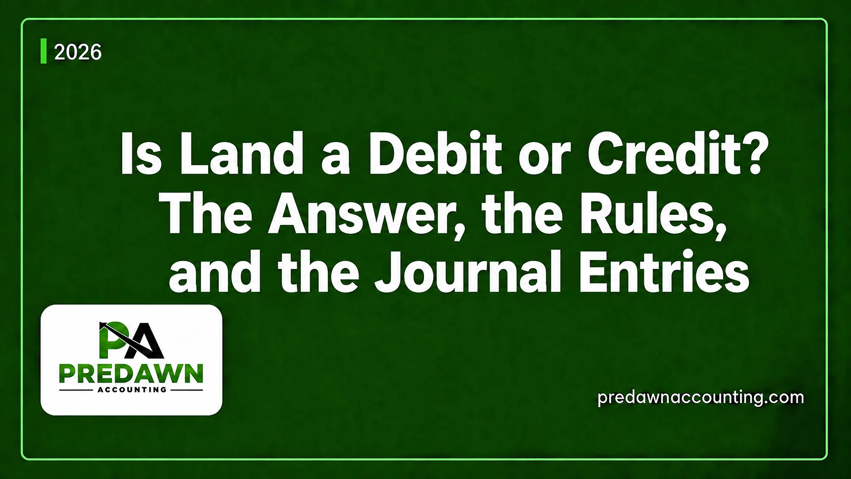 Is Land a Debit or Credit Accounting guide by Predawn Accounting