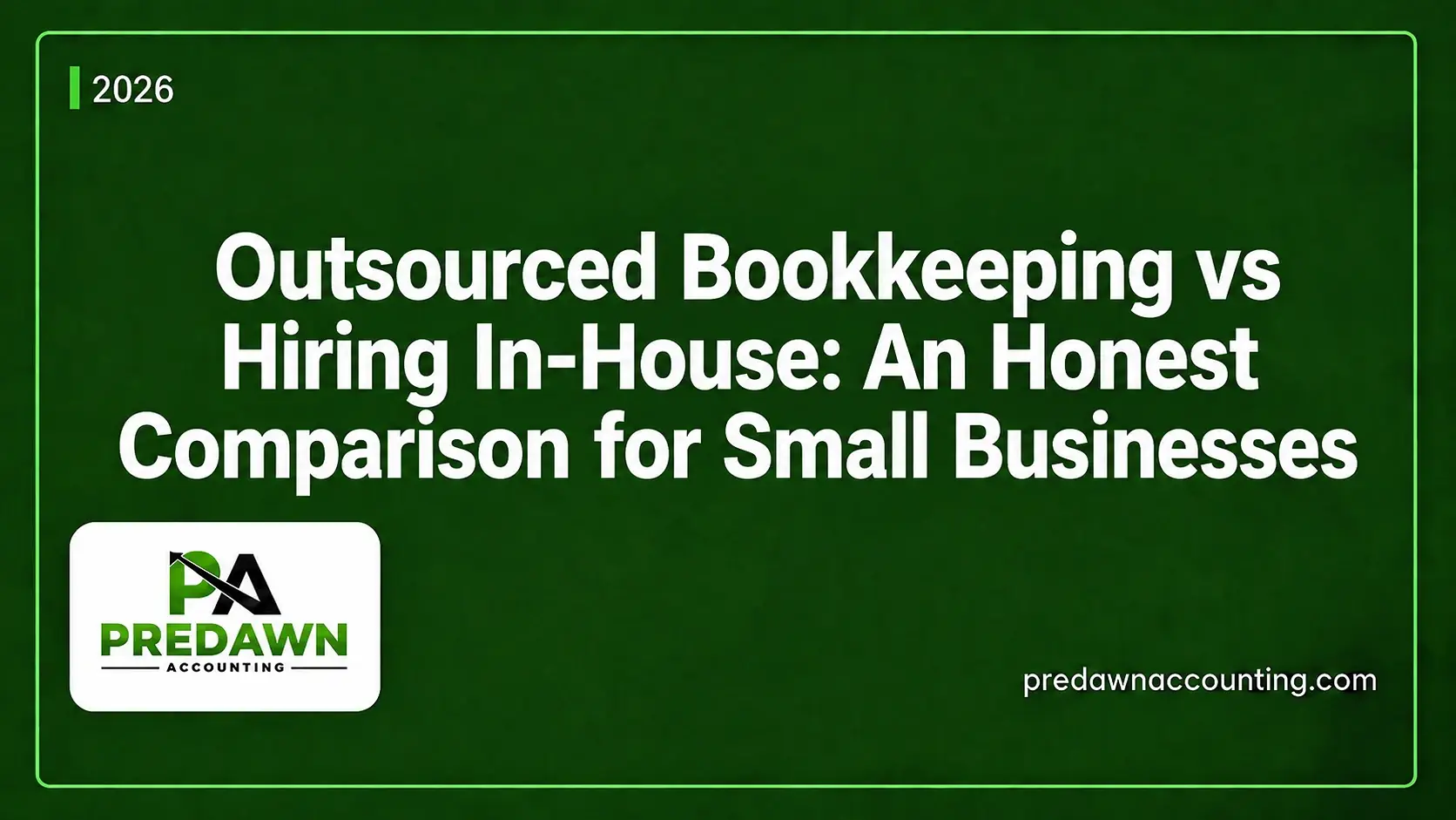 Outsourced Bookkeeping vs Hiring In-House comparison by Predawn Accounting