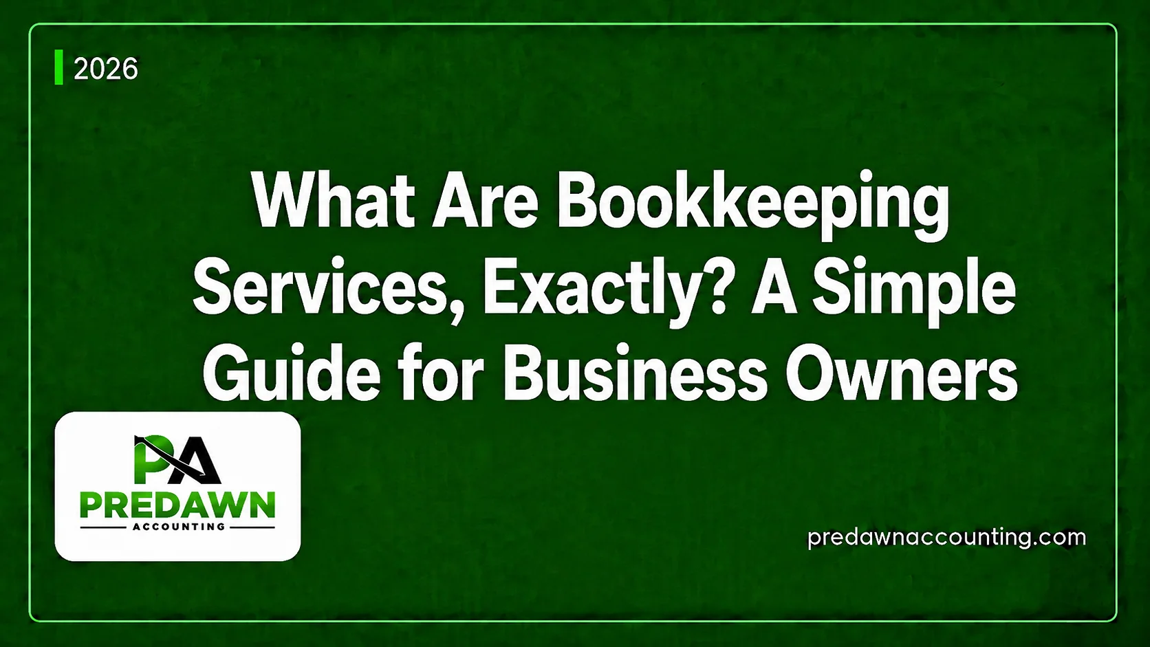 What Are Bookkeeping Services Simple guide by Predawn Accounting