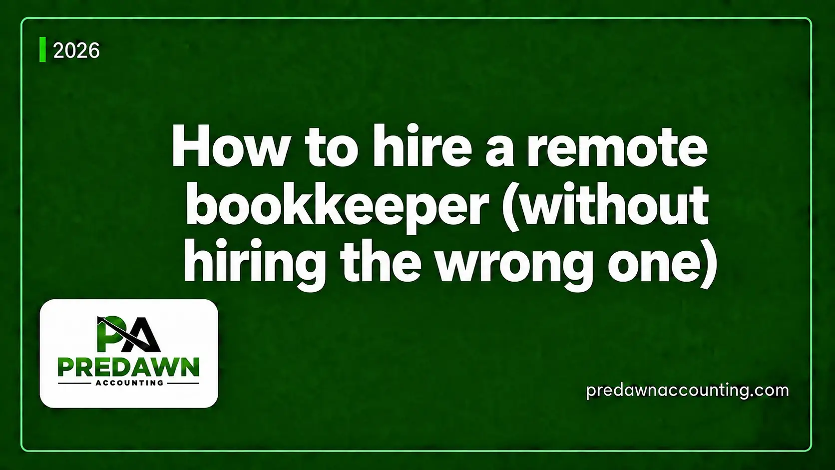 How to Hire a Remote Bookkeeper safely and avoid the wrong hire Predawn Accounting