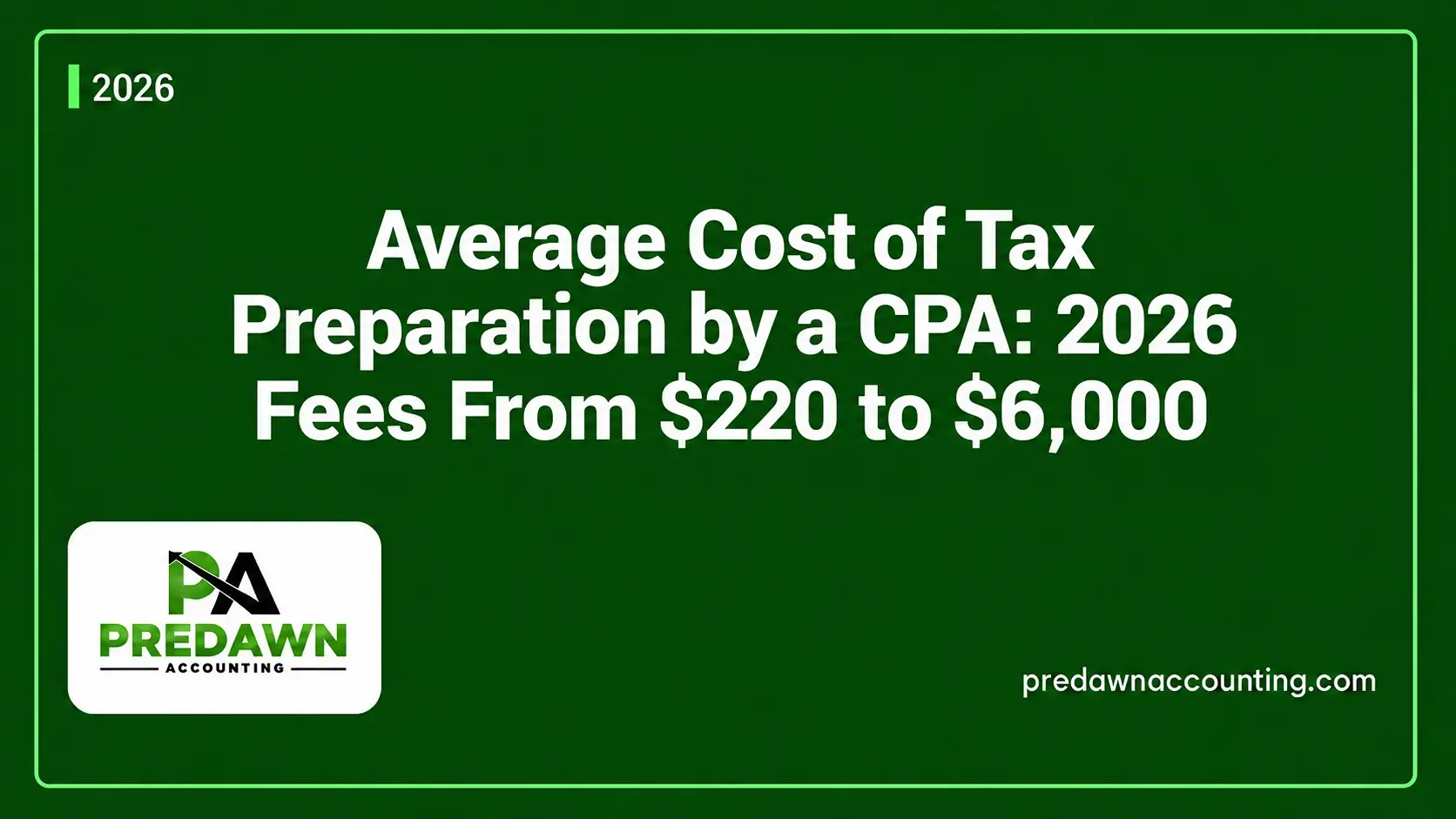 Average cost of tax preparation by a CPA in 2026 explained by Predawn Accounting