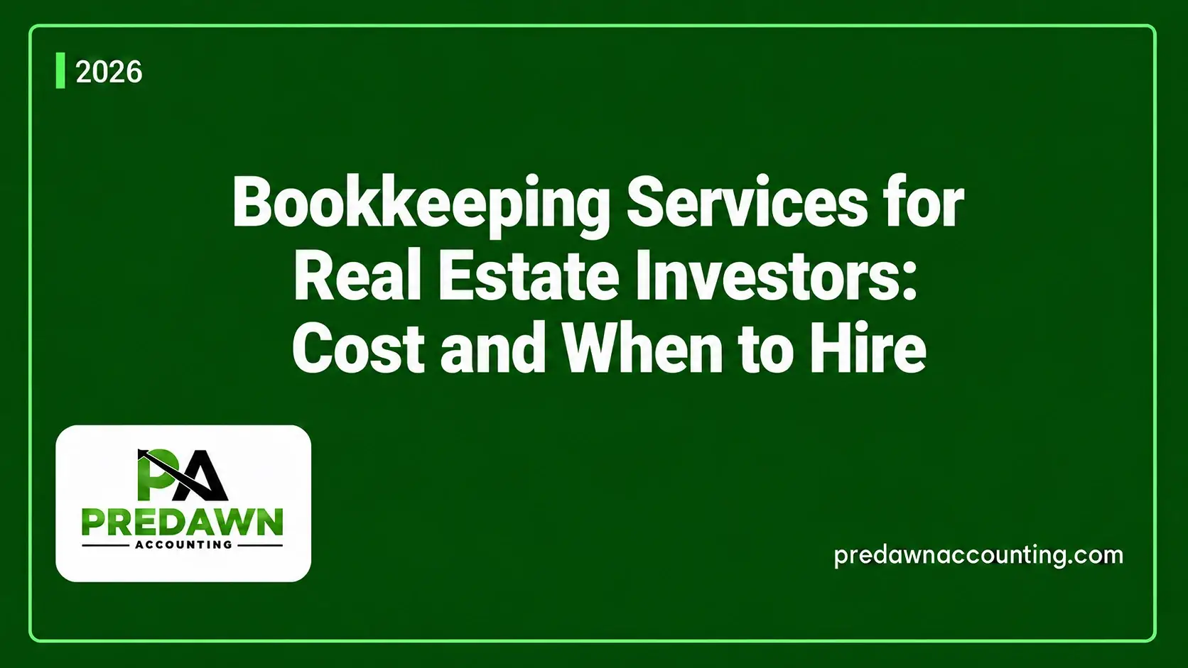 Bookkeeping services for real estate investors, costs, and hiring guidance Predawn Accounting