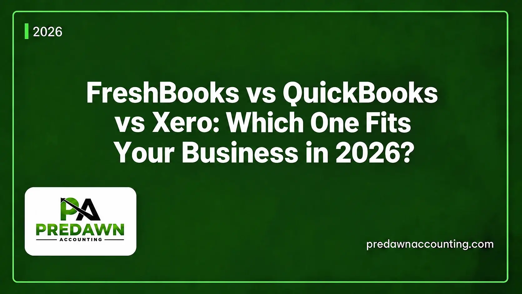 FreshBooks vs QuickBooks vs Xero comparison guide for businesses in 2026 Predawn Accounting
